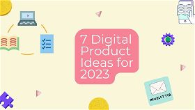  7 Digital Product Ideas for 2024