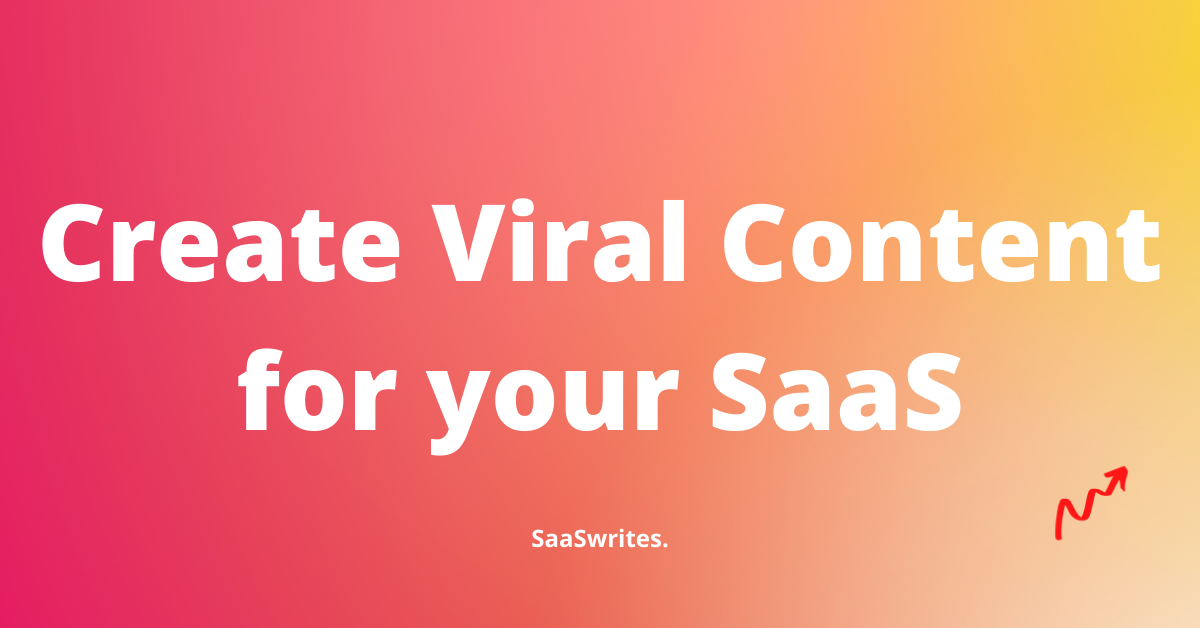 How to create viral content for your SaaS?