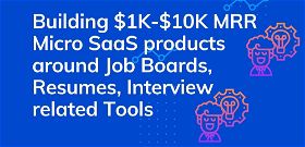 3 Micro SaaS Ideas Job Boards, Resumes, Interview related Tools