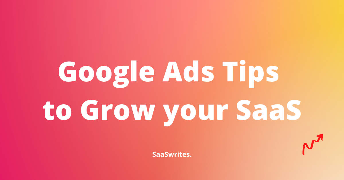 50+ Google Ads Expert Tips to Nail Your SaaS campaign (2022)