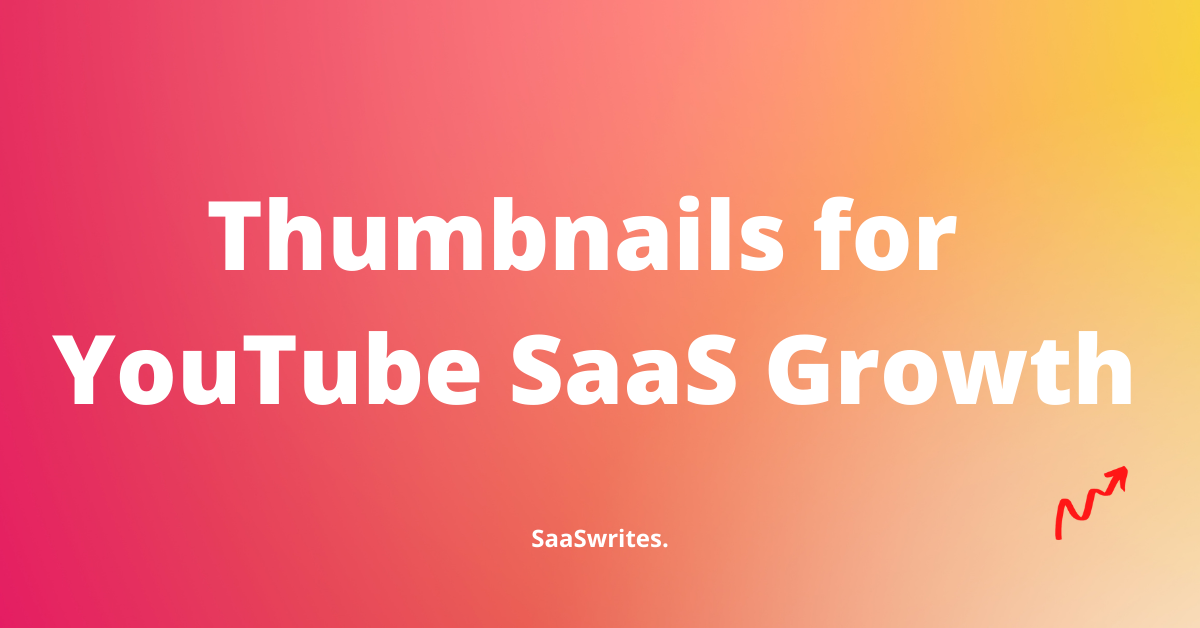 12 Thumbnails to use on YouTube and Grow your SaaS