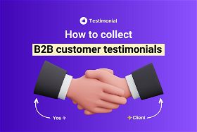 9 simple ways to capture B2B customer testimonials for better sales