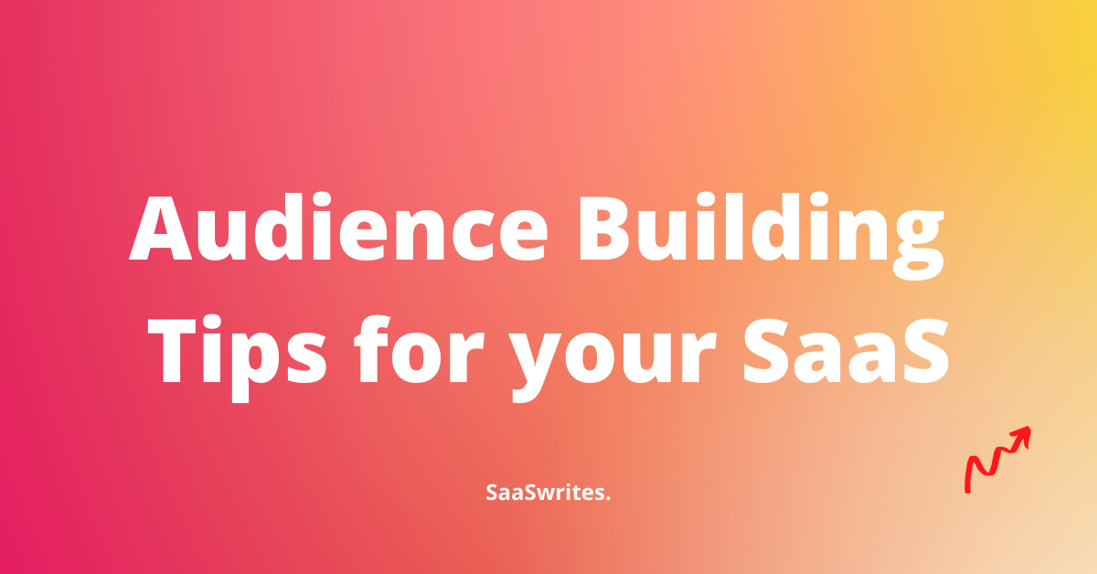 13 Expert Tips to grow an audience for your SaaS (2022)  