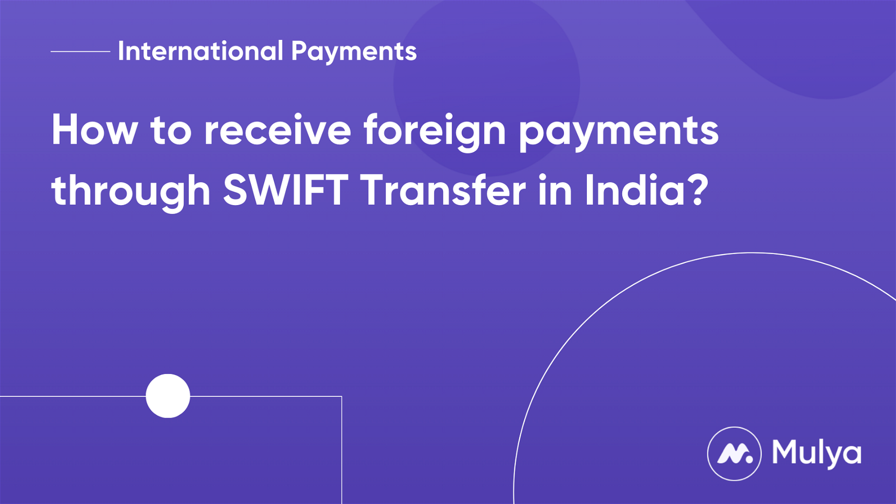 How to Receive Foreign Payments through SWIFT (Wire Transfer) in India?