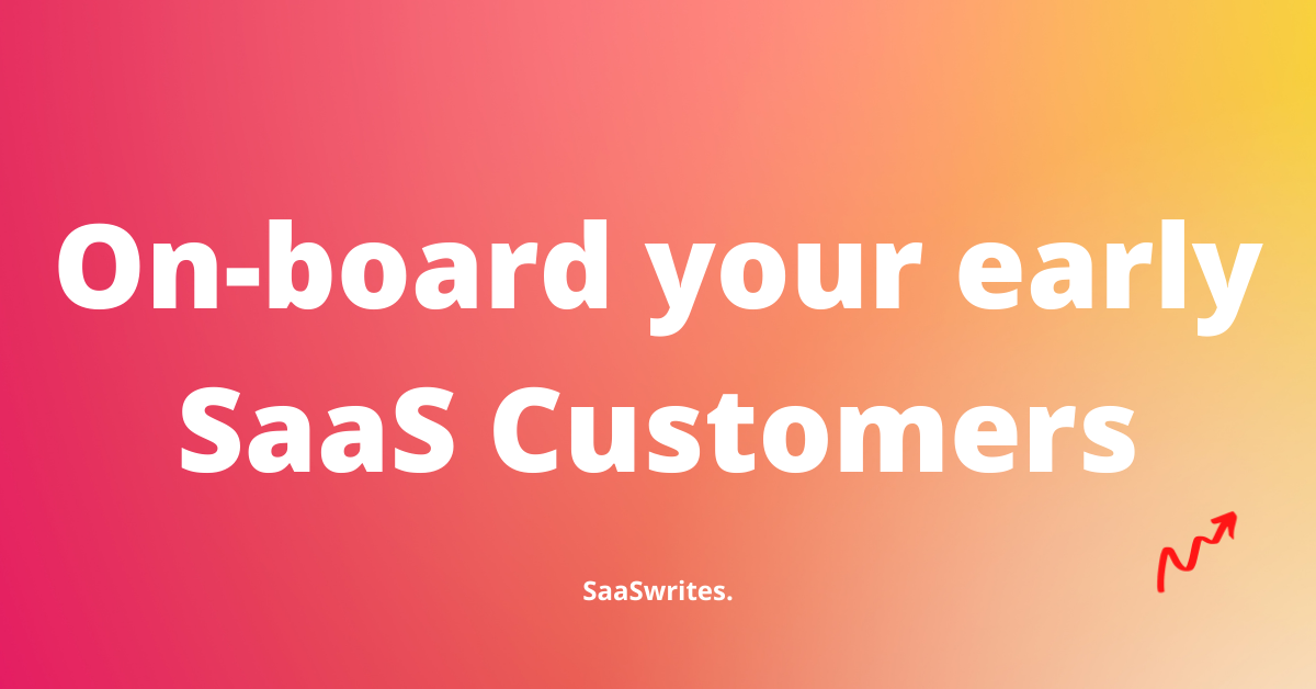 How to onboard your early-stage SaaS customers (2022)