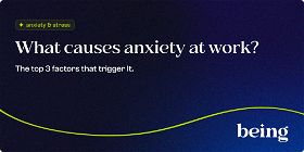 What Causes Anxiety at Work? The Top 3 Factors that Trigger It.