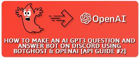 How to Make an AI GPT3 Question and Answer Bot on Discord using BotGhost & OpenAI [API Guide #2]