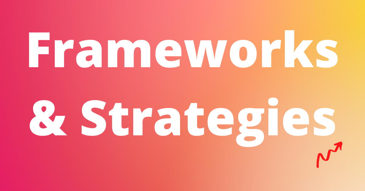 Frameworks and Strategies