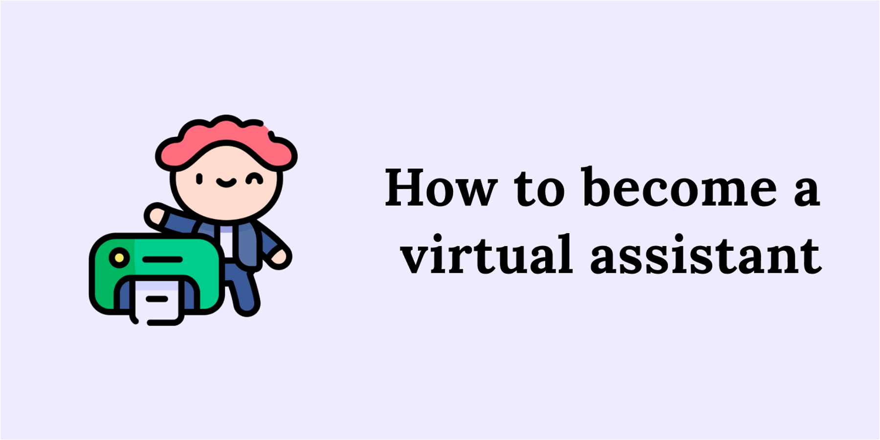 A freelancer’s guide to becoming a successful virtual assistant