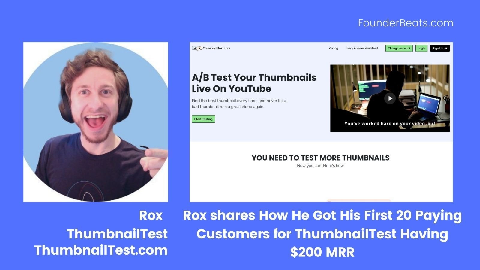 Rox shares How He Got His First 20 Paying Customers for ThumbnailTest Having  $200  MRR