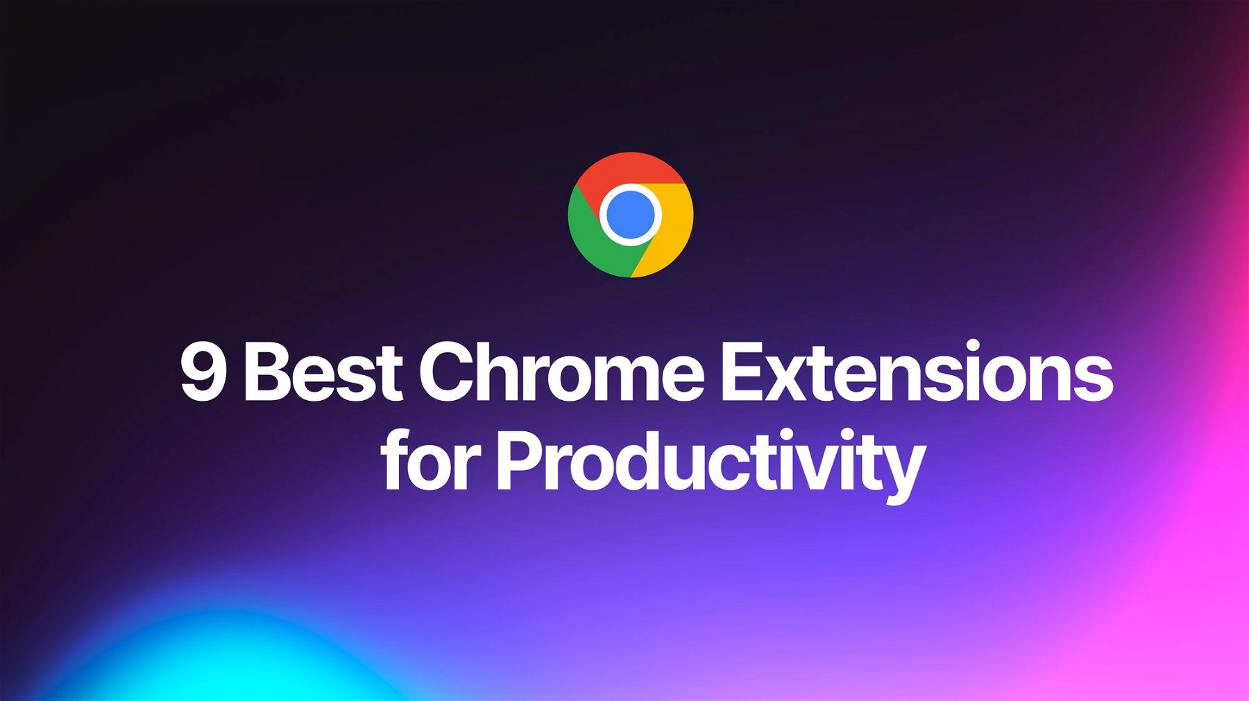9 best Chrome Extensions for Productivity