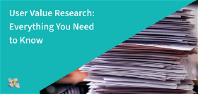 User Value Research: Everything You Need to Know 