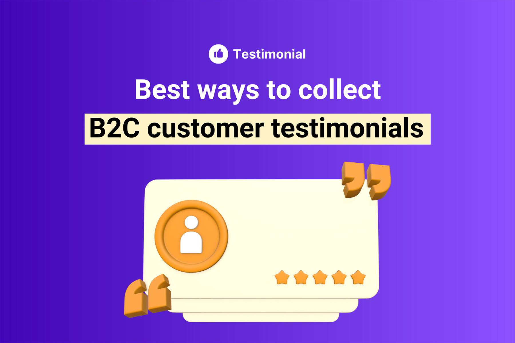 7 Easy Ways To Capture B2C Reviews and Testimonials