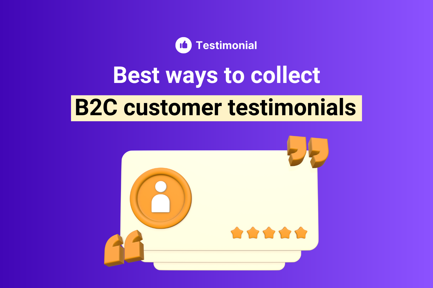 7 Easy Ways To Capture B2C Reviews and Testimonials