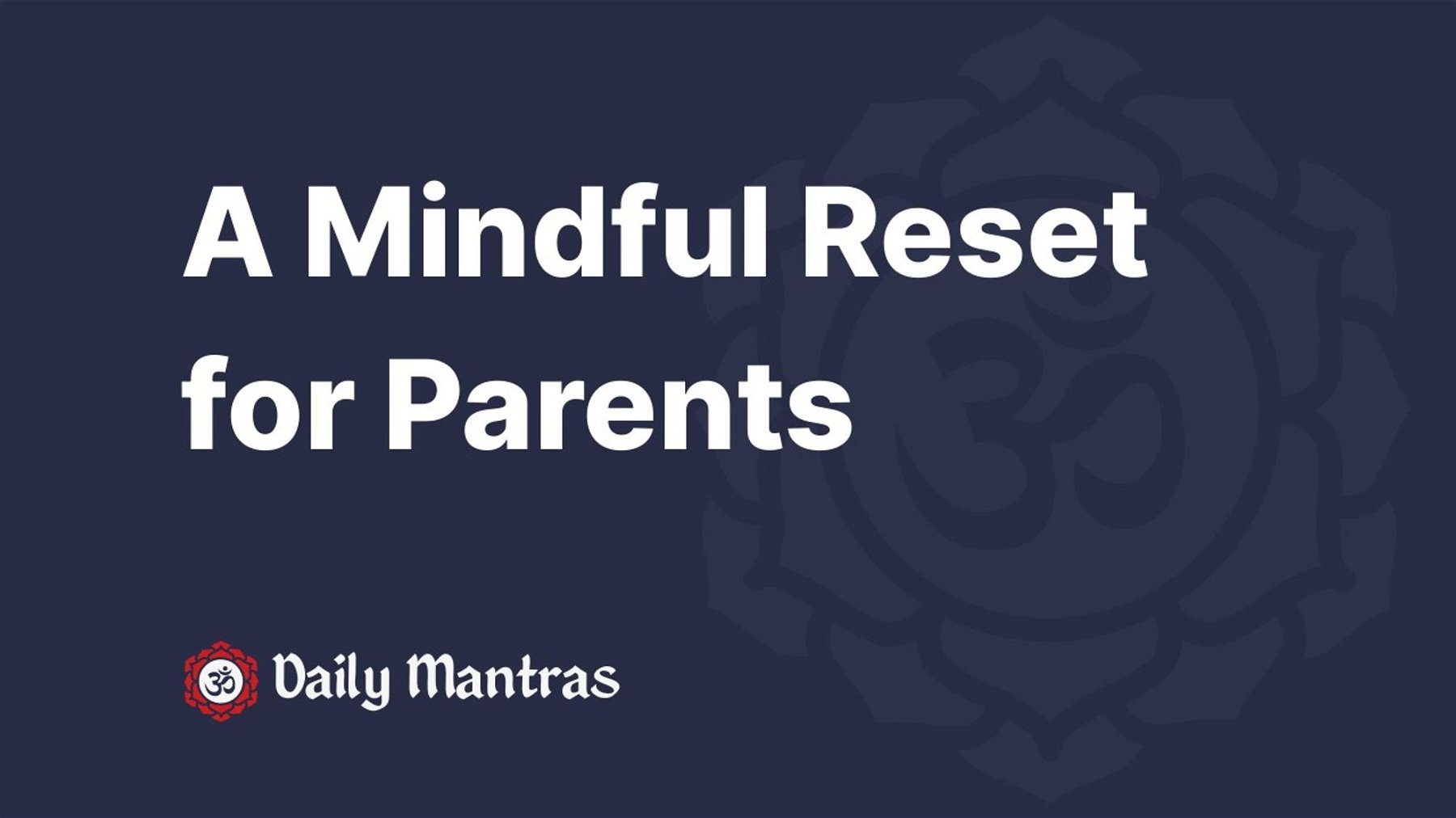 A Mindful Reset for Parents