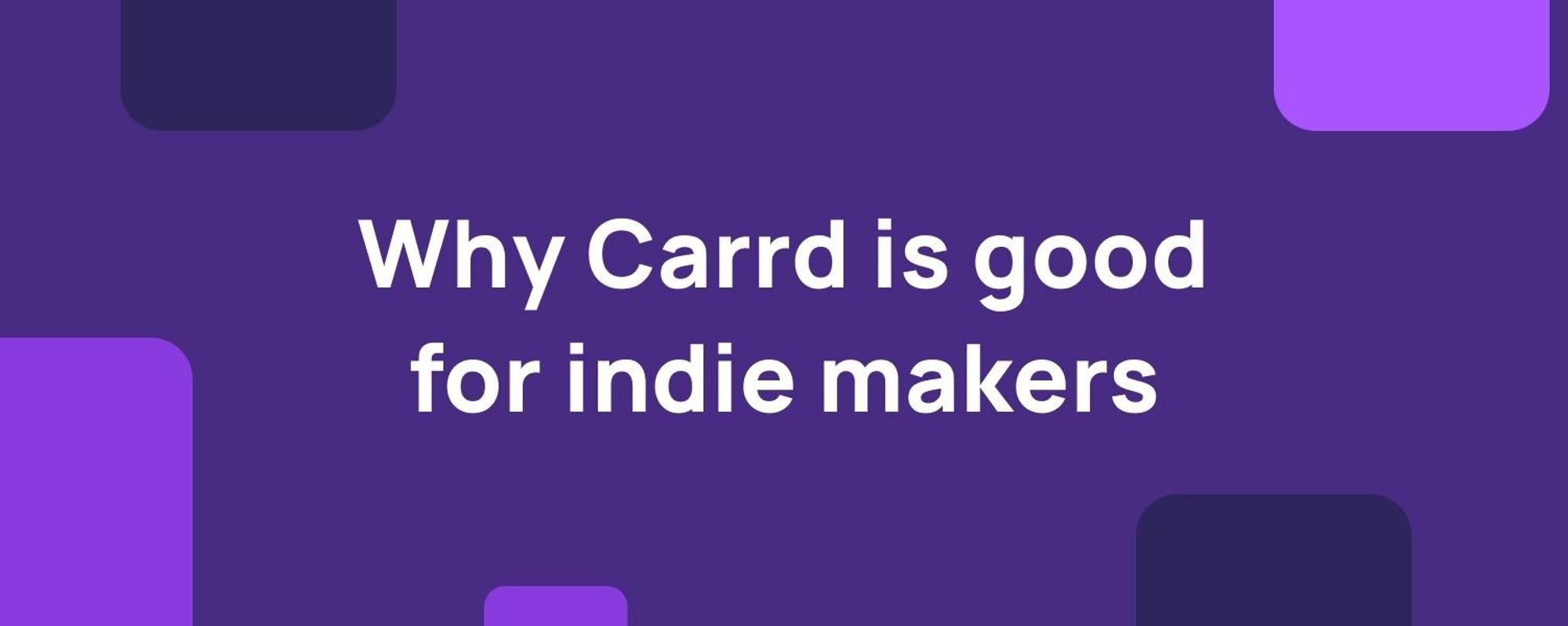 Why Carrd is good for indie makers