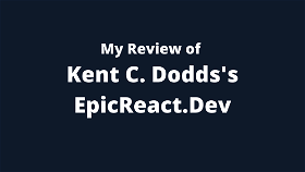 My Review of Kent C. Dodds's EpicReact.Dev - Bhanu Teja Pachipulusu's blog
