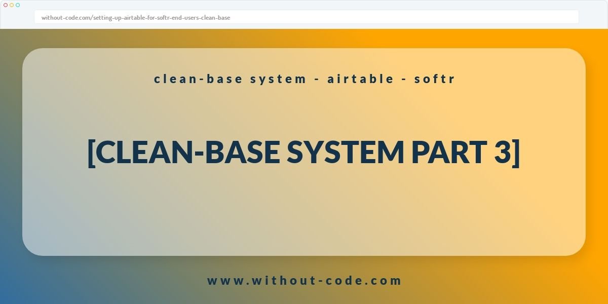 Airtable for Softr end-users [clean-base system part 3]