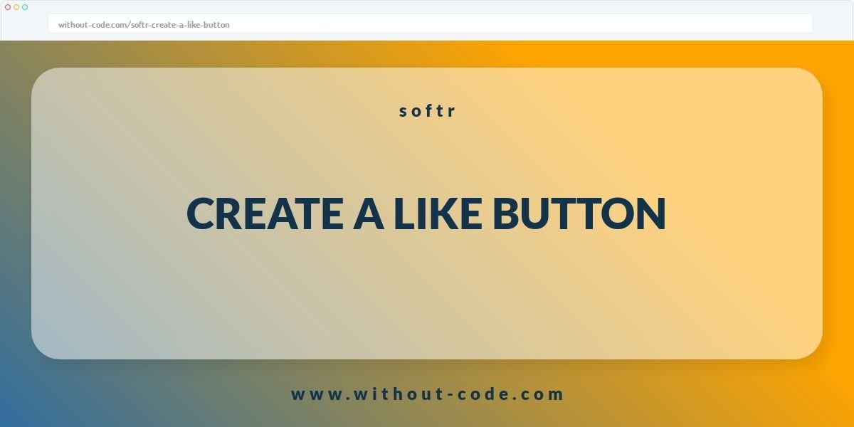 Softr tip: How to create a like button