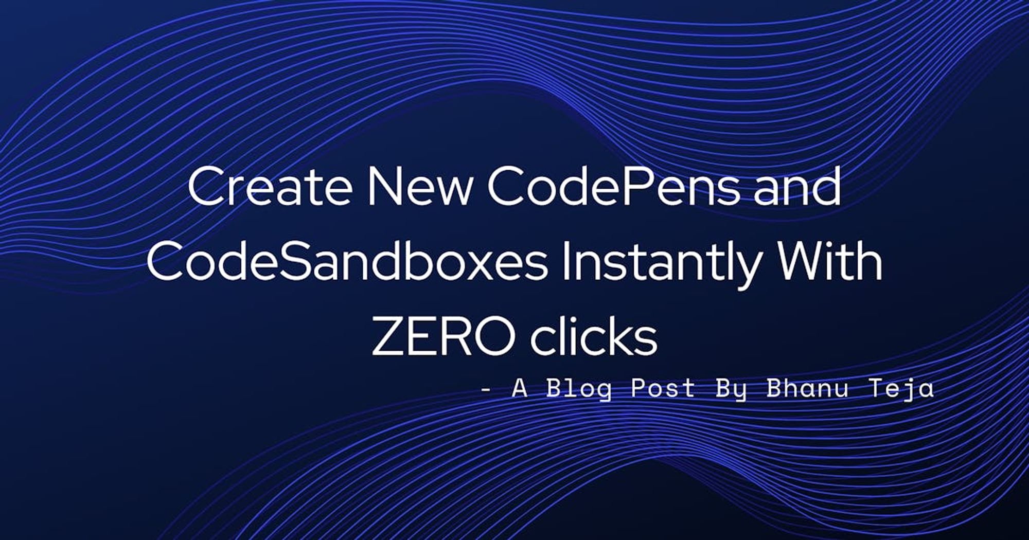 Create New CodePens and CodeSandboxes Instantly With ZERO clicks