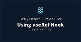 Easily Detect Outside Click Using useRef Hook