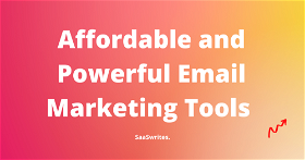 10 Email Marketing Tools that are Affordable & Powerful in 2024