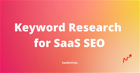 Keyword Research for SaaS SEO: A Realistic Actionable Strategy! (2024)