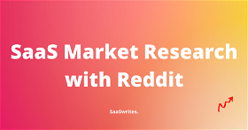 How Reddit can help you with SaaS Market Research?