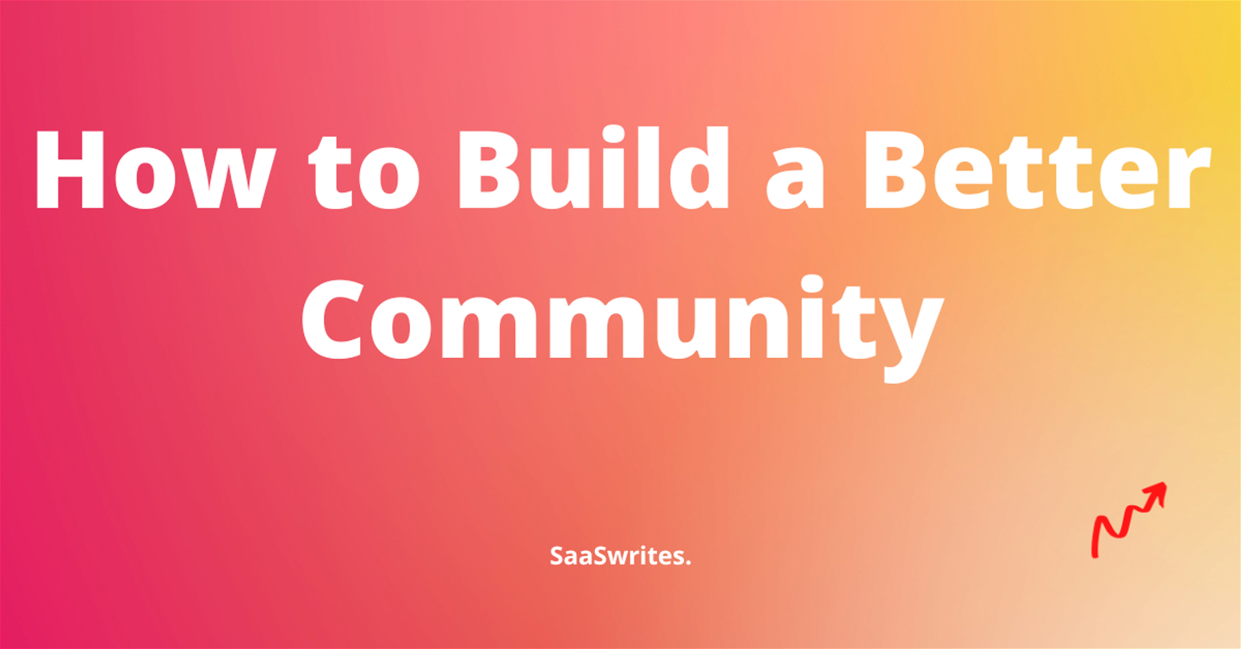 How to Build a Better Community