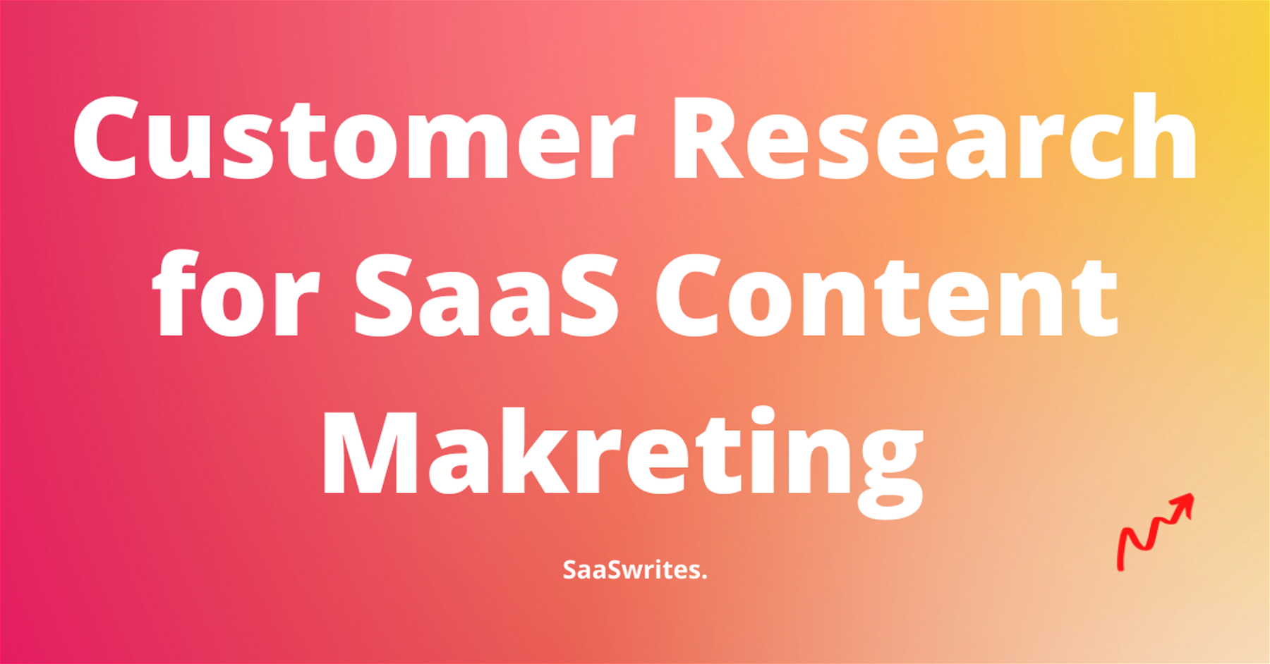 How to do Customer Research for your SaaS Content Marketing (2023)