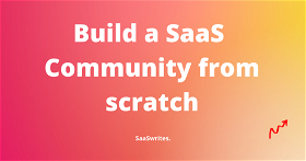 30 Steps to Build a SaaS Community from Scratch
