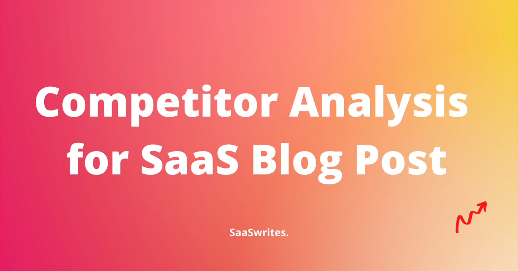 How to do competitor analysis for your SaaS Blog Post 