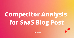 How to do competitor analysis for your SaaS Blog Post 