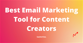 The Best Email Marketing Tool for Content Creators in 2024