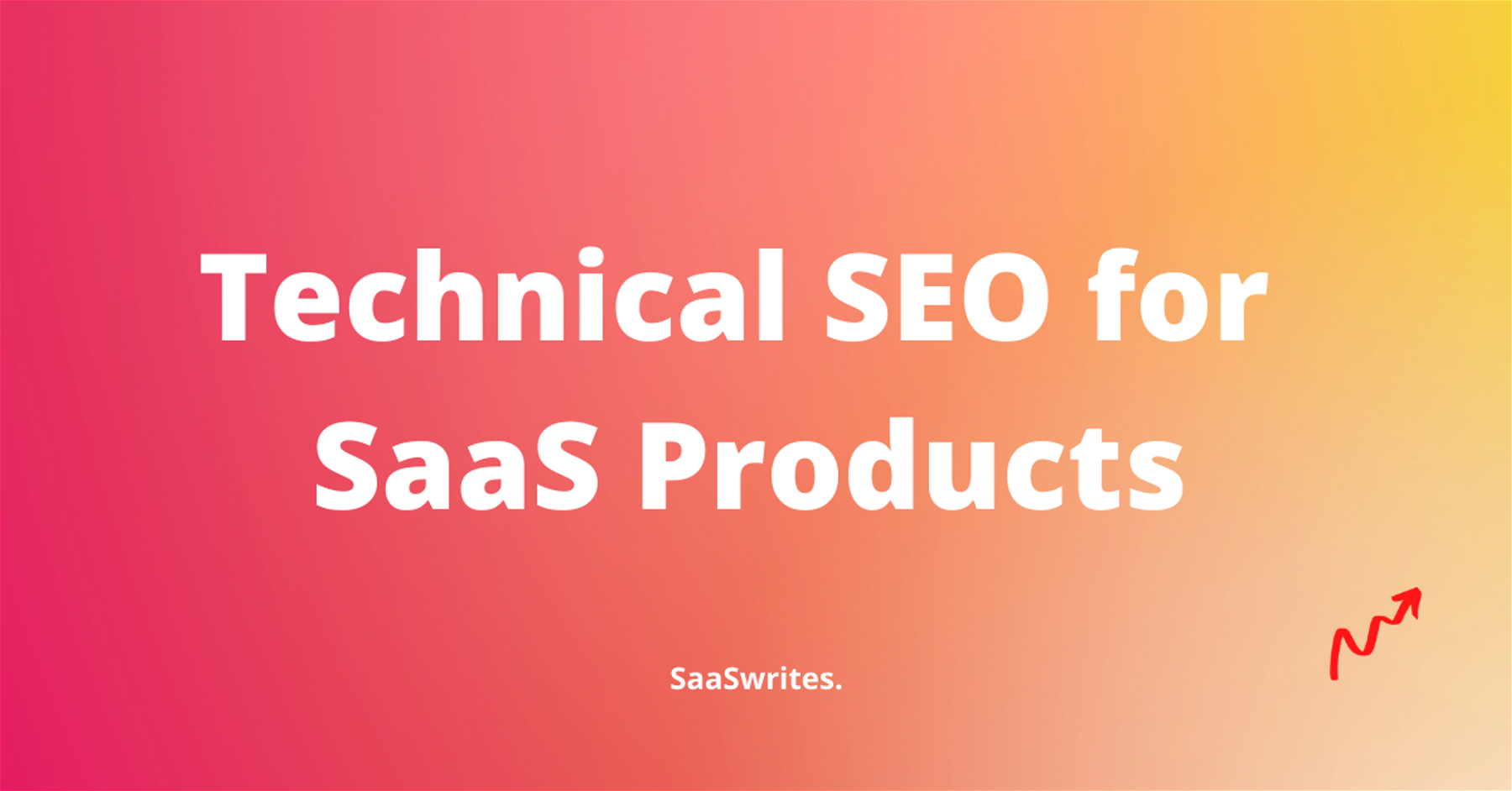 3 Technical SEO tips for SaaS products to rank higher now!