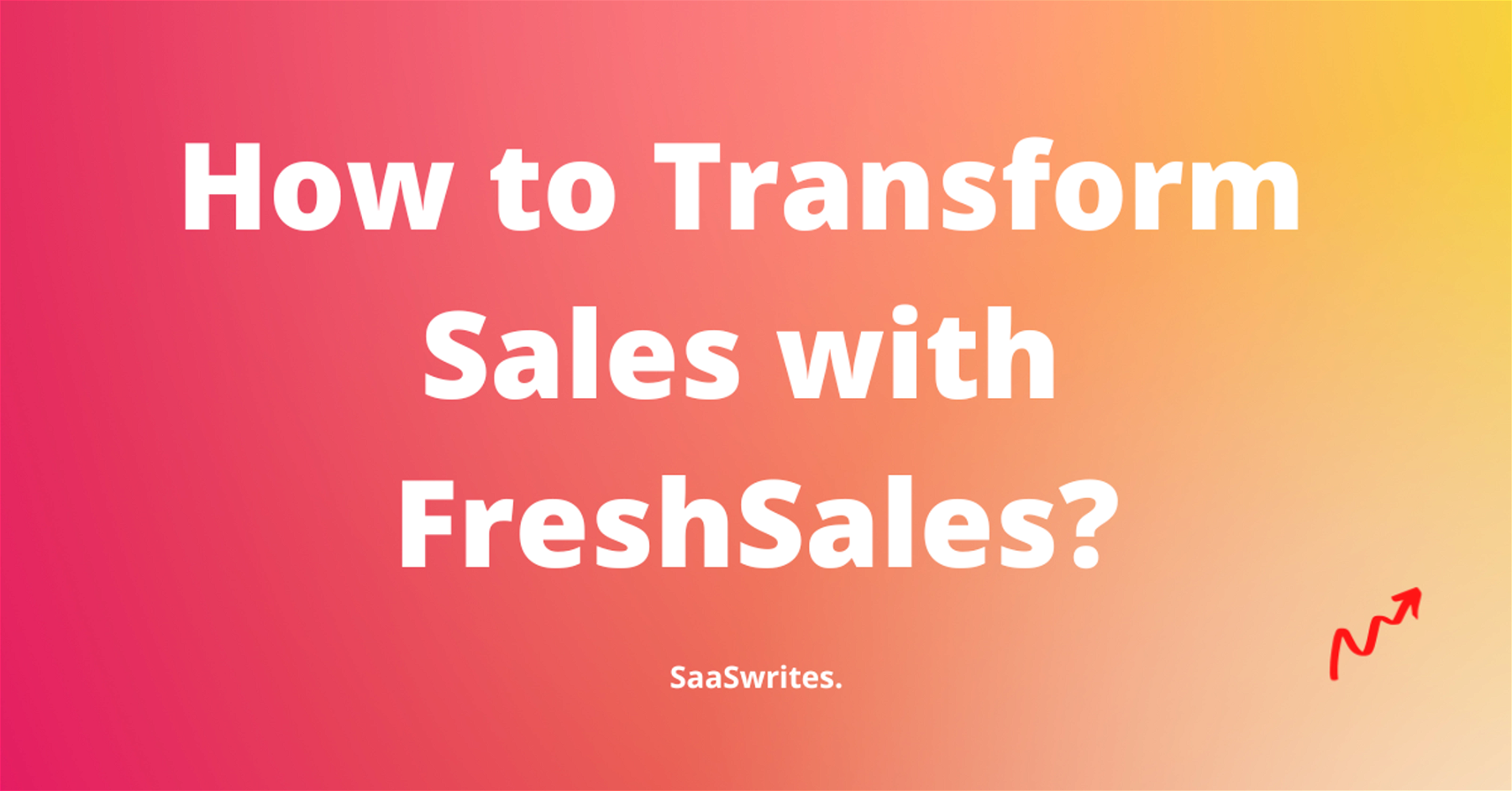 FreshSales: How to Transform Your Sales Process in 3 Months and Acquire 50+ Customers 
