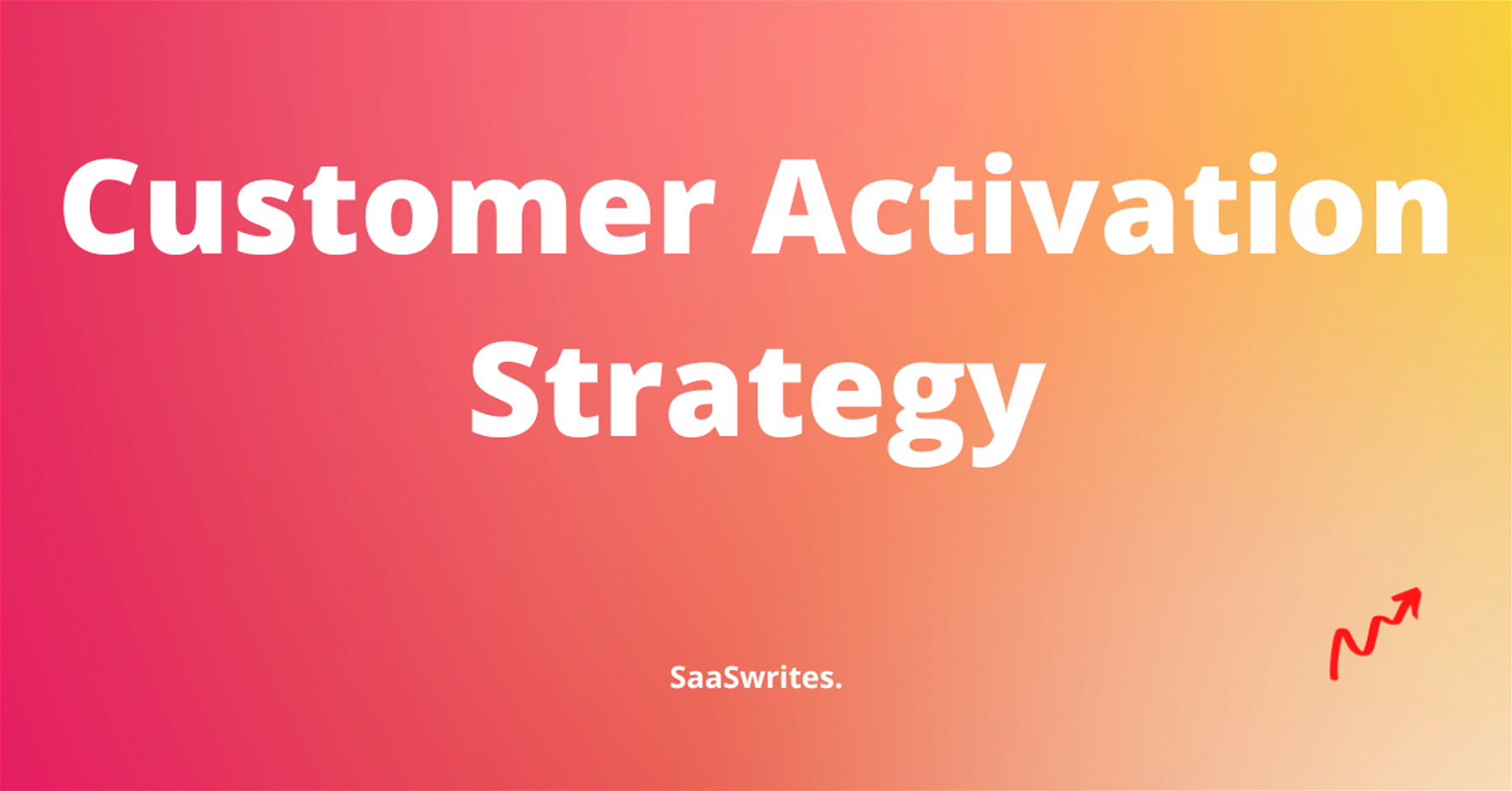 Customer Activation Strategy