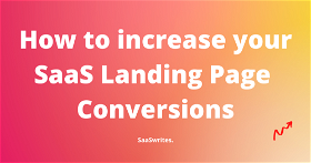 How to Increase Conversions for Your SaaS Landing Page? An Expert Guide (2024) 