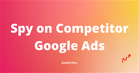 How to Spy on your Competitor Google Ads? (2024)