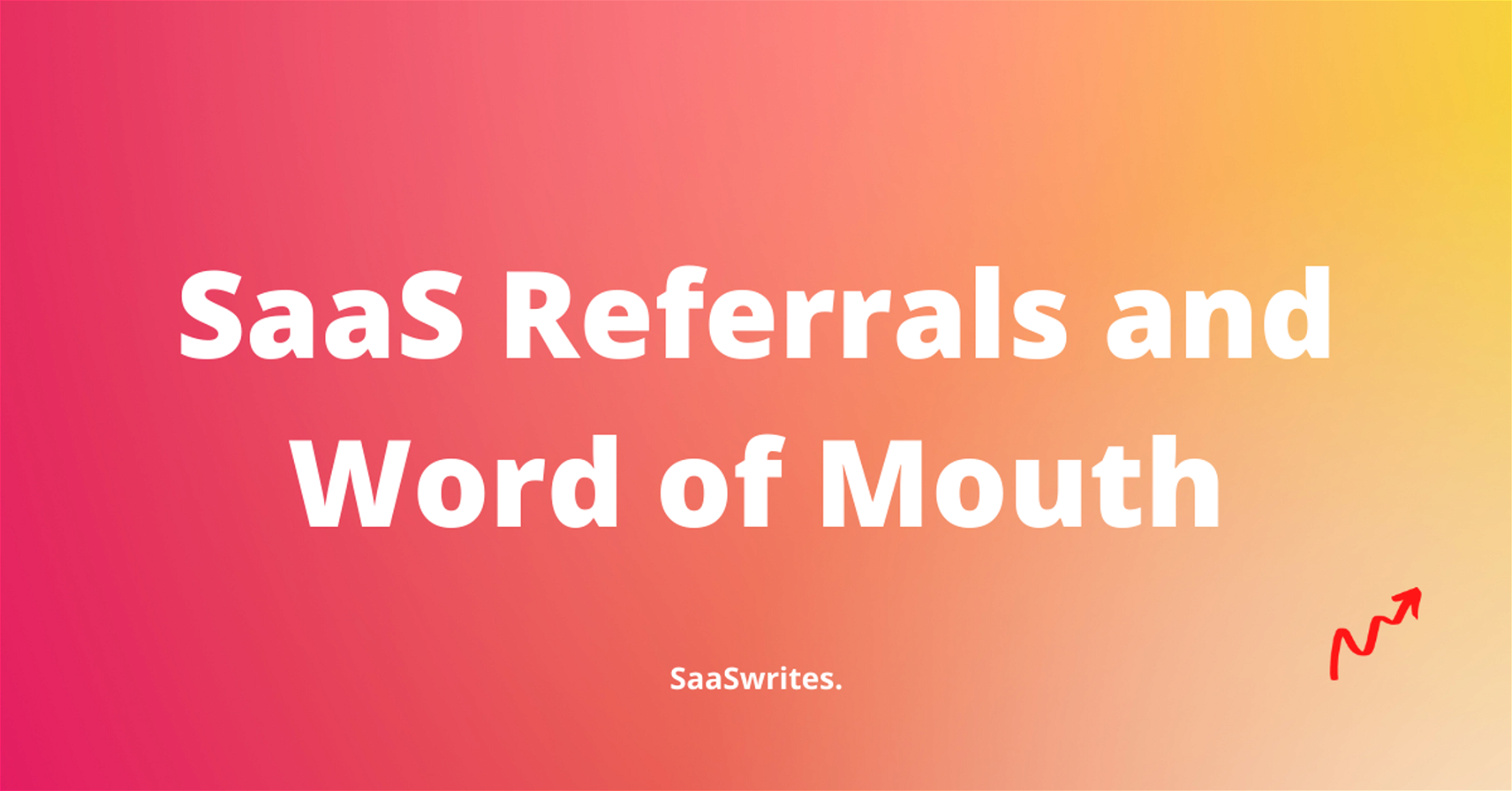 How referrals and word of mouth can help your SaaS grow? (2023)