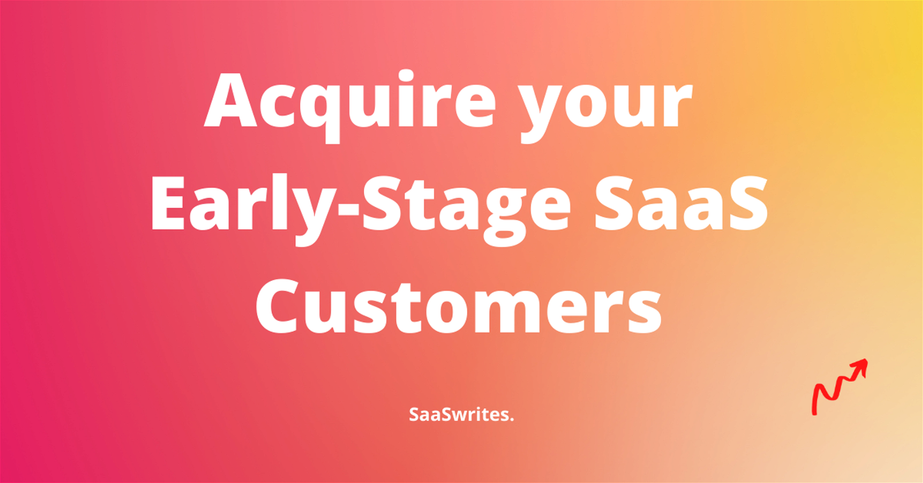 How to acquire your early-stage SaaS customers? (2023)