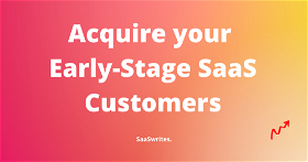 How to acquire your early-stage SaaS customers? (2024)