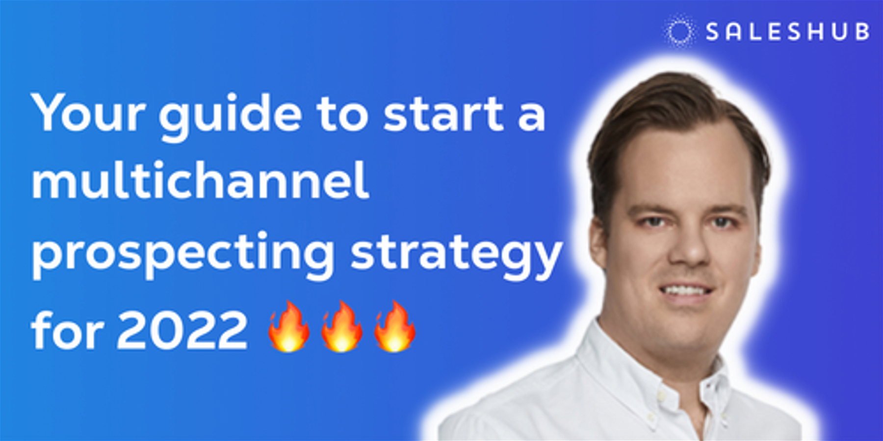 Your guide to start a multichannel prospecting strategy for 2022