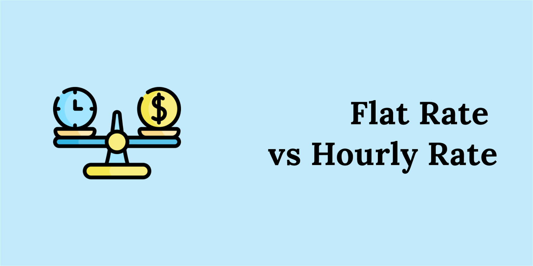 Flat rate vs hourly rate: what should you choose?