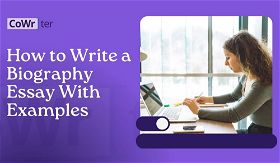 How to Write a Biography Essay With Examples