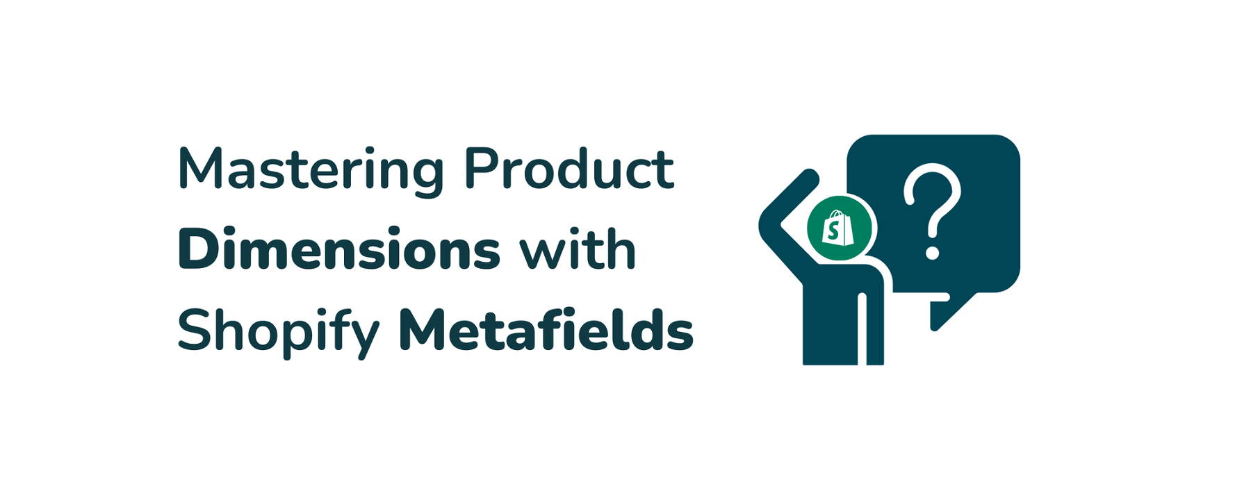 Mastering Product Dimensions with Shopify Metafields