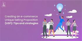 Creating an e-commerce Unique Selling Proposition (USP): Tips and strategies