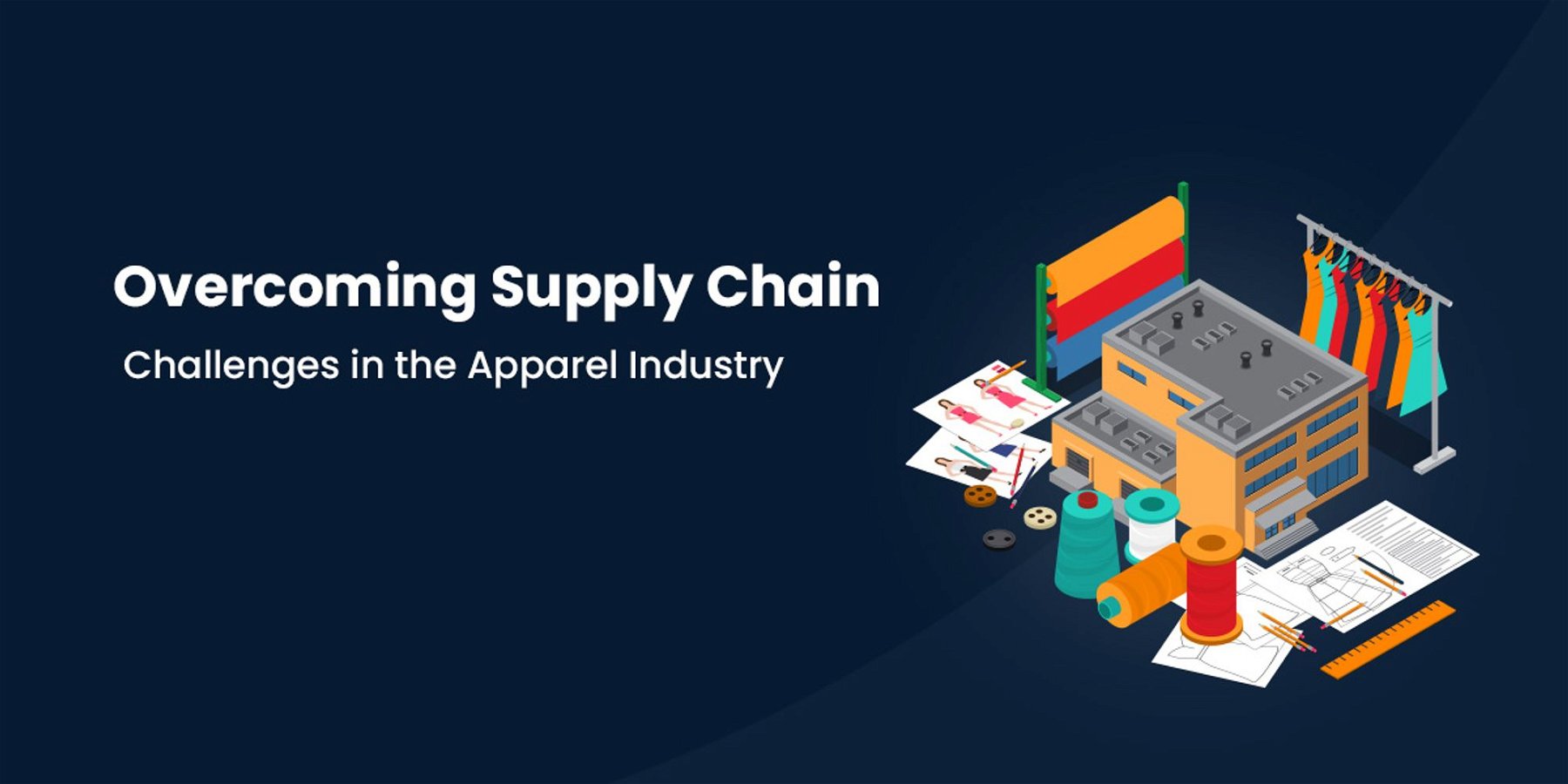 Overcoming Supply Chain Challenges in the Apparel Industry