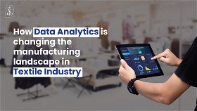 How data analytics is changing the manufacturing landscape in textile industry
