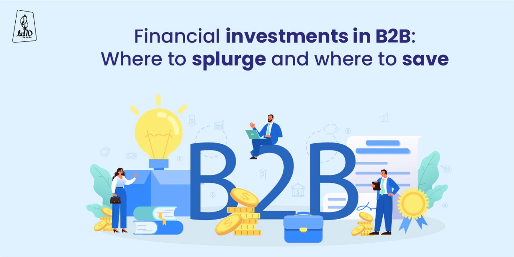 Financial investments in B2B: Where to splurge and where to save